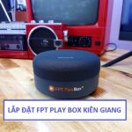 Lắp đặt đầu thu fpt play box Kiên Giang