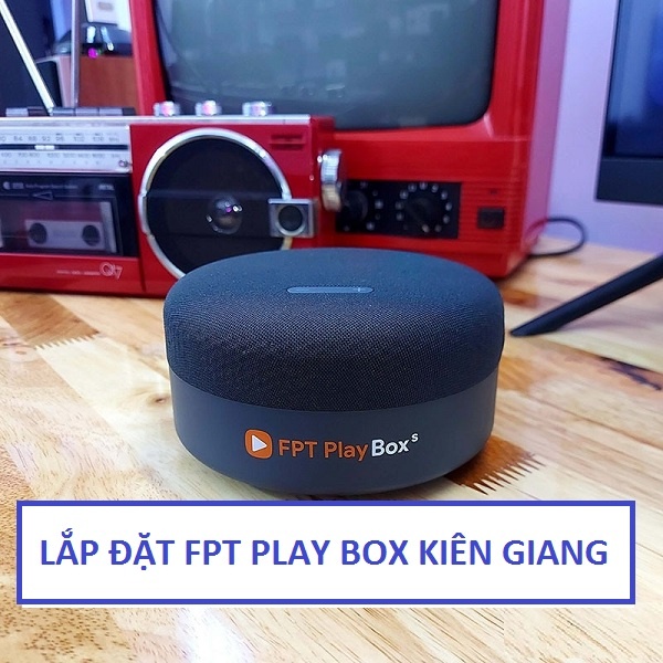 Fpt play box Kiên Giang 