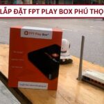 Lắp đặt fpt play box Phú Thọ chính hãng