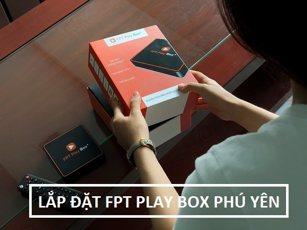 Fpt play box Phú Yên