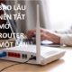 bao lau thi nen tat mo router mot lan