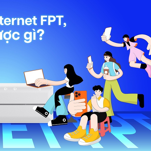 Sử dụng internet fpt bạn được gì ?